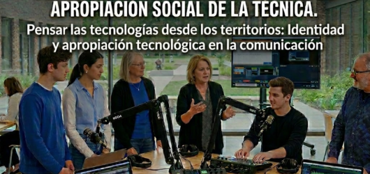Pensar las tecnologías desde los territorios: Identidad y apropiación tecnológica en la comunicación